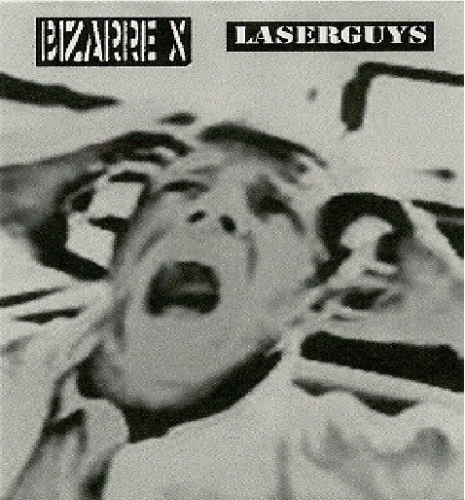 Bizarre X : Bizarre X - Laserguys